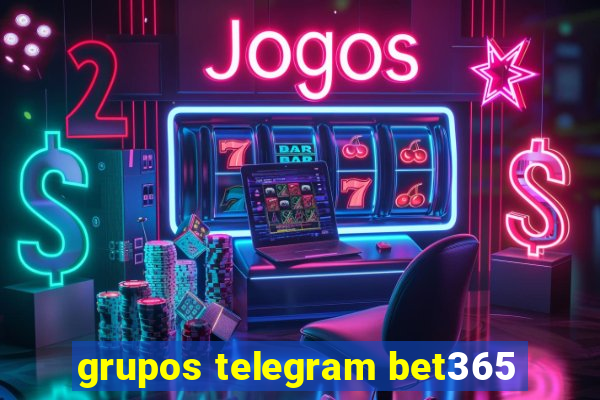 grupos telegram bet365